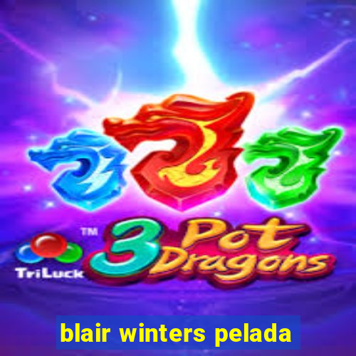 blair winters pelada